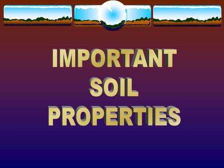 IMPORTANT SOIL PROPERTIES.