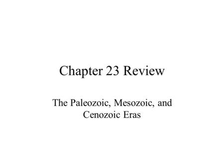 The Paleozoic, Mesozoic, and Cenozoic Eras