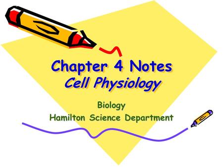 Chapter 4 Notes Cell Physiology Biology Hamilton Science Department.