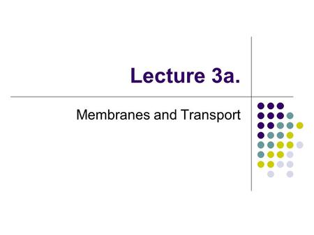 Lecture 3a. Membranes and Transport. The Cell Membrane.