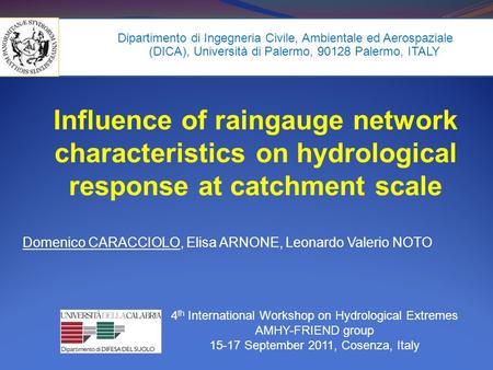 Influence of raingauge network characteristics on hydrological response at catchment scale 4 th International Workshop on Hydrological Extremes AMHY-FRIEND.