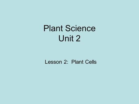 Plant Science Unit 2 Lesson 2: Plant Cells. Cell Membrane PSS.1.PP Selectively permeable- A plant cell allows certain things to come through the cell.
