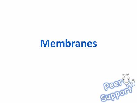 Membranes. Assumed Knowledge Membrane components Membrane structure Membrane properties Membrane functions Membrane-bound organelles.