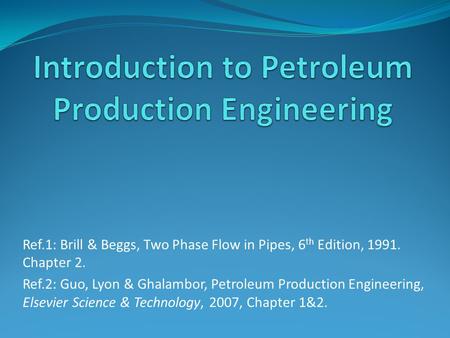 Introduction to Petroleum Production Engineering
