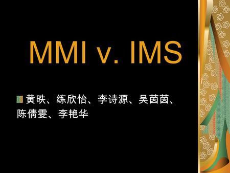 MMI v. IMS 黄昳、练欣怡、李诗源、吴茵茵、 陈倩雯、李艳华. 黄昳 Facts (1993) Plaintiff Defendant MMI (U.S.) entered an licensing agreement granted exclusive IMS (Italy) sales.