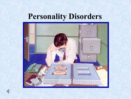 Personality Disorders. Definition: Personality Disorder an enduring pattern of maladaptive behavior features of these disorders usually become recognizable.