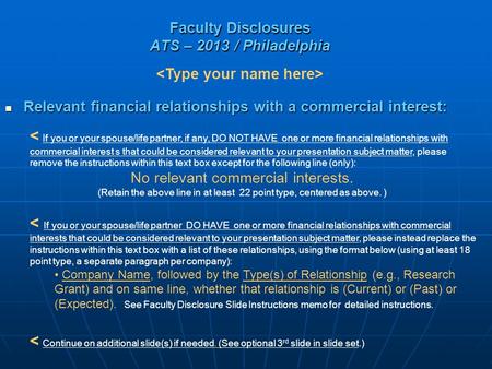 Faculty Disclosures ATS – 2013 / Philadelphia Relevant financial relationships with a commercial interest: Relevant financial relationships with a commercial.