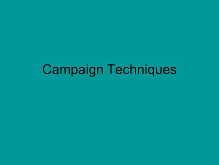 Campaign Techniques.