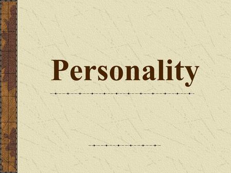 Personality. Gordon Alport defined personality as the; “Dynamic organization within the individual of those psychophysical systems that determine his.