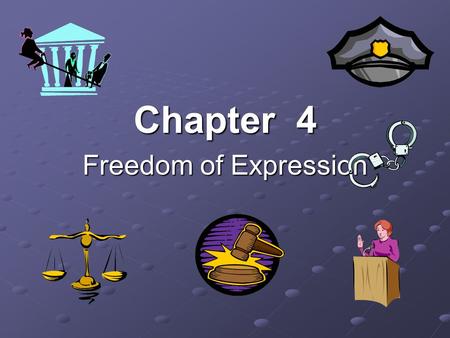 Chapter 4 Freedom of Expression. Fundamental Facts About Civil Liberties No freedom is ABSOLUTE (w/o limits) Courts must balance one person’s claims of.