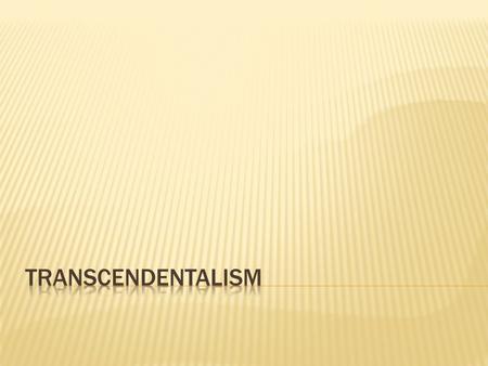  Transcendentalism in the 19th Century was more than a trend in American literature. It was a philosophical movement, but it owed its development as.