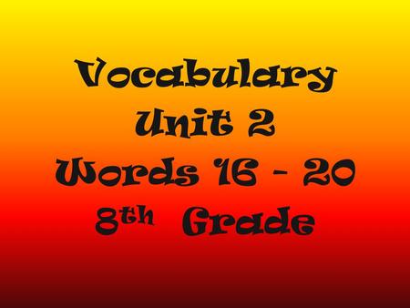 Vocabulary Unit 2 Words 16 - 20 8 th Grade. Seatbelts help us to minimize the risk of injury from a car accident. Minimize: (v.) to make as small as possible.