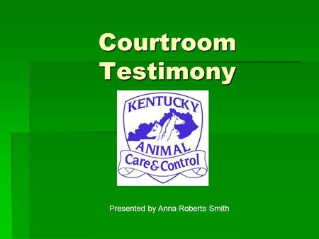 Courtroom Testimony Presented by Anna Roberts Smith.