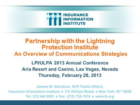 Partnership with the Lightning Protection Institute An Overview of Communications Strategies LPI/ULPA 2013 Annual Conference Aria Resort and Casino, Las.