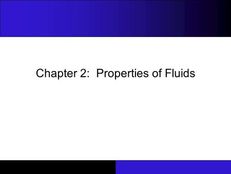 Chapter 2: Properties of Fluids