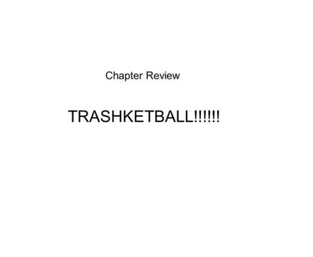 Chapter Review TRASHKETBALL!!!!!!.