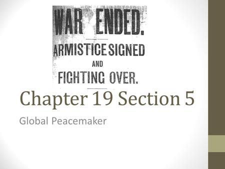 Chapter 19 Section 5 Global Peacemaker.