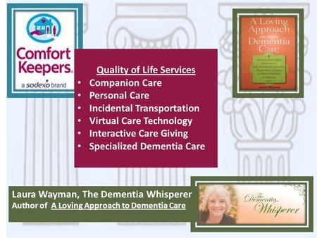 Quality of Life Services Companion Care Personal Care Incidental Transportation Virtual Care Technology Interactive Care Giving Specialized Dementia Care.