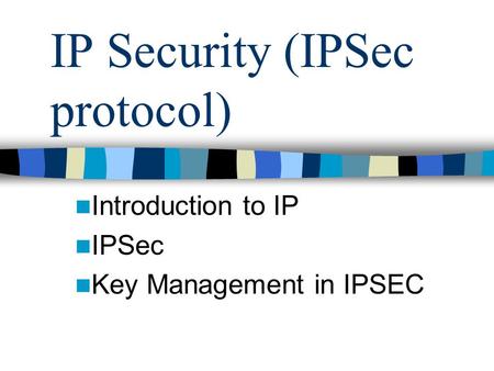IP Security (IPSec protocol)