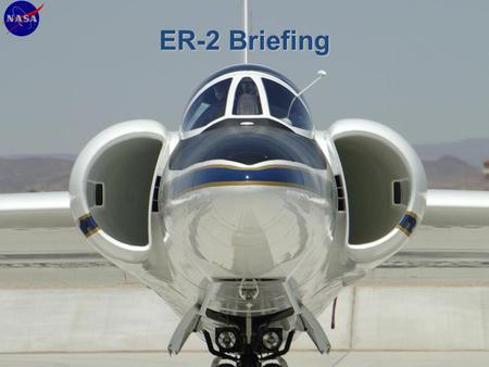 ER-2 Briefing. ER-2 Specifications ER-2 Typical Flight Profile.