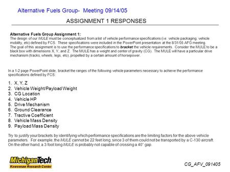 Alternative Fuels Group- Meeting 09/14/05 ASSIGNMENT 1 RESPONSES CG_AFV_091405 Alternative Fuels Group Assignment 1: The design of our MULE must be conceptualized.