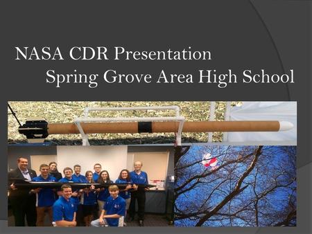 NASA CDR Presentation Spring Grove Area High School.