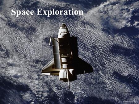 Space Exploration. S1-4-09 Explain how various technologies have extended our ability to explore and understand space. S1-4-11 Evaluate the impact of.