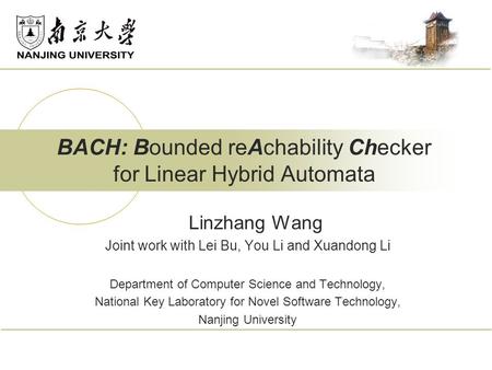 Linzhang Wang Joint work with Lei Bu, You Li and Xuandong Li Department of Computer Science and Technology, National Key Laboratory for Novel Software.