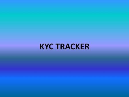 KYC TRACKER. RULES TO BE FOLLOWED  Please follow the link for opening KYC TRACKER