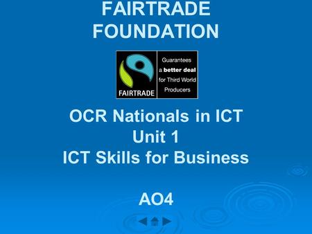 FAIRTRADE FOUNDATION OCR Nationals in ICT Unit 1 ICT Skills for Business AO4.