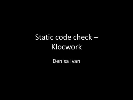 Static code check – Klocwork