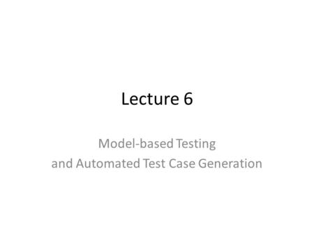 Model-based Testing and Automated Test Case Generation