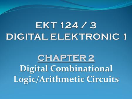 CHAPTER 2 Digital Combinational Logic/Arithmetic Circuits.