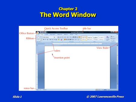 © 2007 Lawrenceville Press Slide 1 Chapter 2 The Word Window.