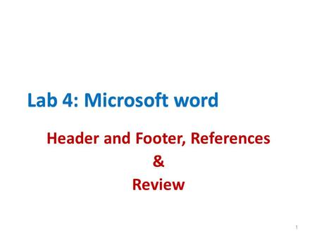 Lab 4: Microsoft word 1 Header and Footer, References & Review.