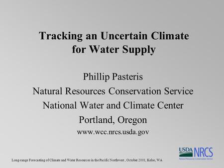 Long-range Forecasting of Climate and Water Resources in the Pacific Northwest, October 2001, Kelso, WA Tracking an Uncertain Climate for Water Supply.