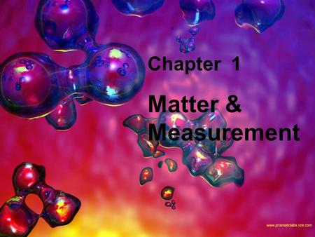 Chapter 1 Matter & Measurement.