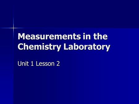 Measurements in the Chemistry Laboratory Unit 1 Lesson 2.