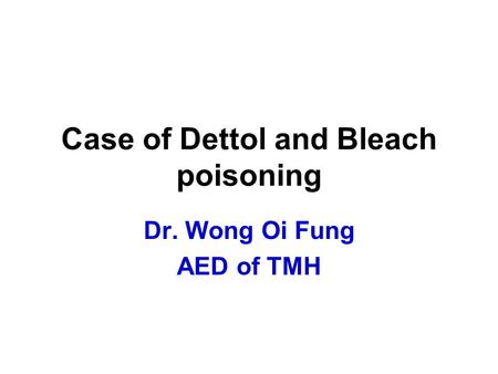 Case of Dettol and Bleach poisoning