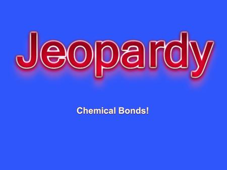 Bonding Basics Molecules & Ions Chemical Formulas Name that Compound Hazardous Materials 10 20 30 40 50.