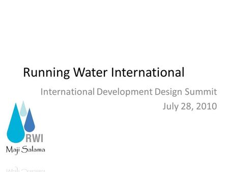 Running Water International International Development Design Summit July 28, 2010.