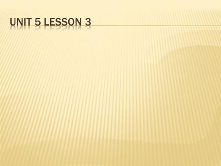 Unit 5 Lesson 3.