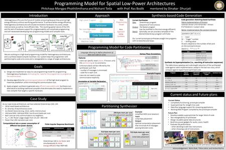 Programming Model for Spatial Low-Power Architectures Phitchaya Mangpo Phothilimthana and Nishant Totla with Prof. Ras Bodik mentored by Dinakar Dhurjati.