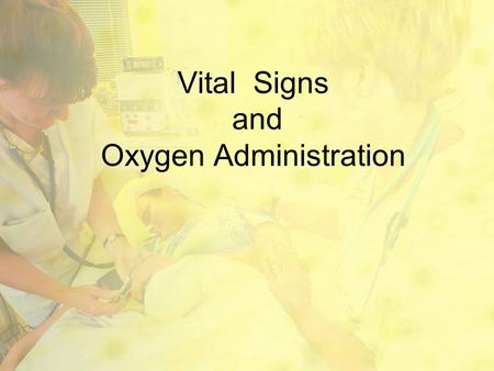 Vital Signs and Oxygen Administration. Taking a patient's vital signs (also called cardinal signs) is an important part of a physical assessment and includes.