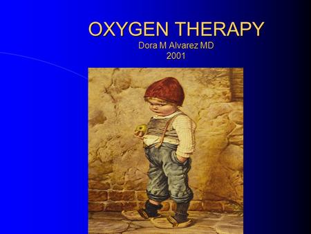 OXYGEN THERAPY Dora M Alvarez MD 2001. Oxygen Delivery Systems A-a Gradient Oxygen Transport Oxygen Deliver to Tissues.