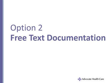 Option 2 Free Text Documentation. Free Text in Physician Progress Note: Home Oxygen Assessment Face to Face Documentation must be identified as “Face.