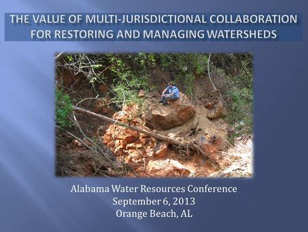 Alabama Water Resources Conference September 6, 2013 Orange Beach, AL.