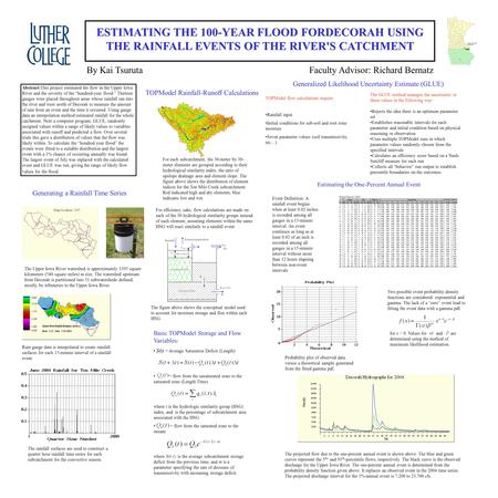 ESTIMATING THE 100-YEAR FLOOD FORDECORAH USING THE RAINFALL EVENTS OF THE RIVER'S CATCHMENT By Kai TsurutaFaculty Advisor: Richard Bernatz Abstract:This.
