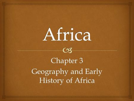 Chapter 3 Geography and Early History of Africa