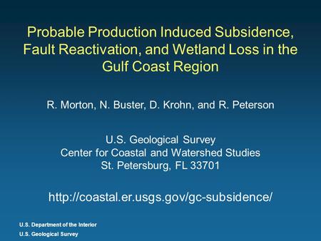 Title U.S. Department of the Interior U.S. Geological Survey Probable Production Induced Subsidence, Fault Reactivation, and Wetland Loss in the Gulf Coast.